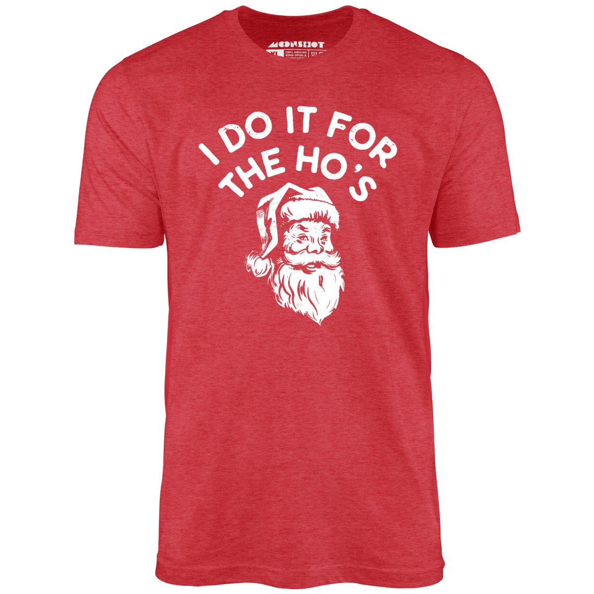 I Do it For The Ho's - Unisex T-Shirt