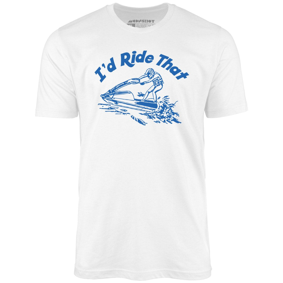 I'd Ride That - Unisex T-Shirt