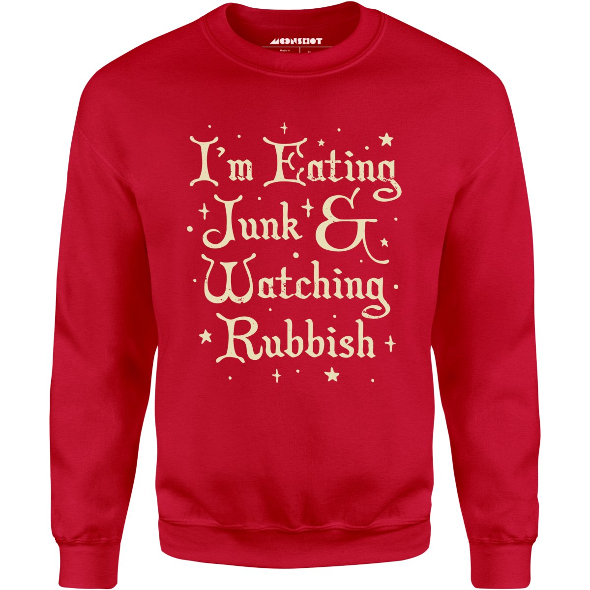 I'm Eating Junk & Watching Rubbish - Unisex Sweatshirt