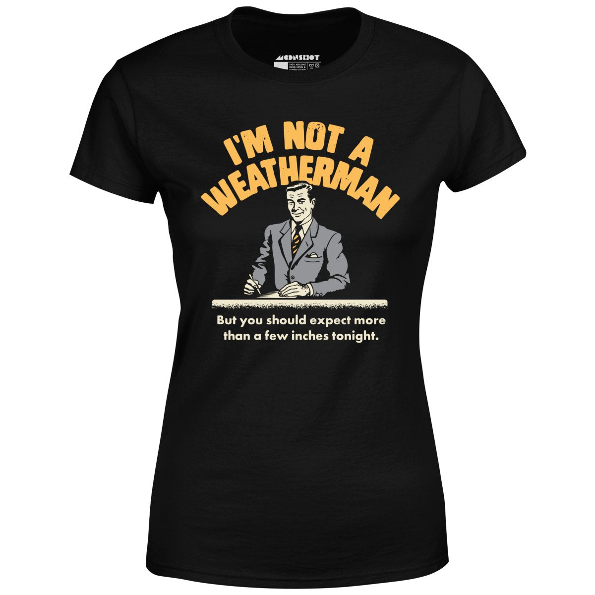 I'm Not a Weatherman - Women's T-Shirt