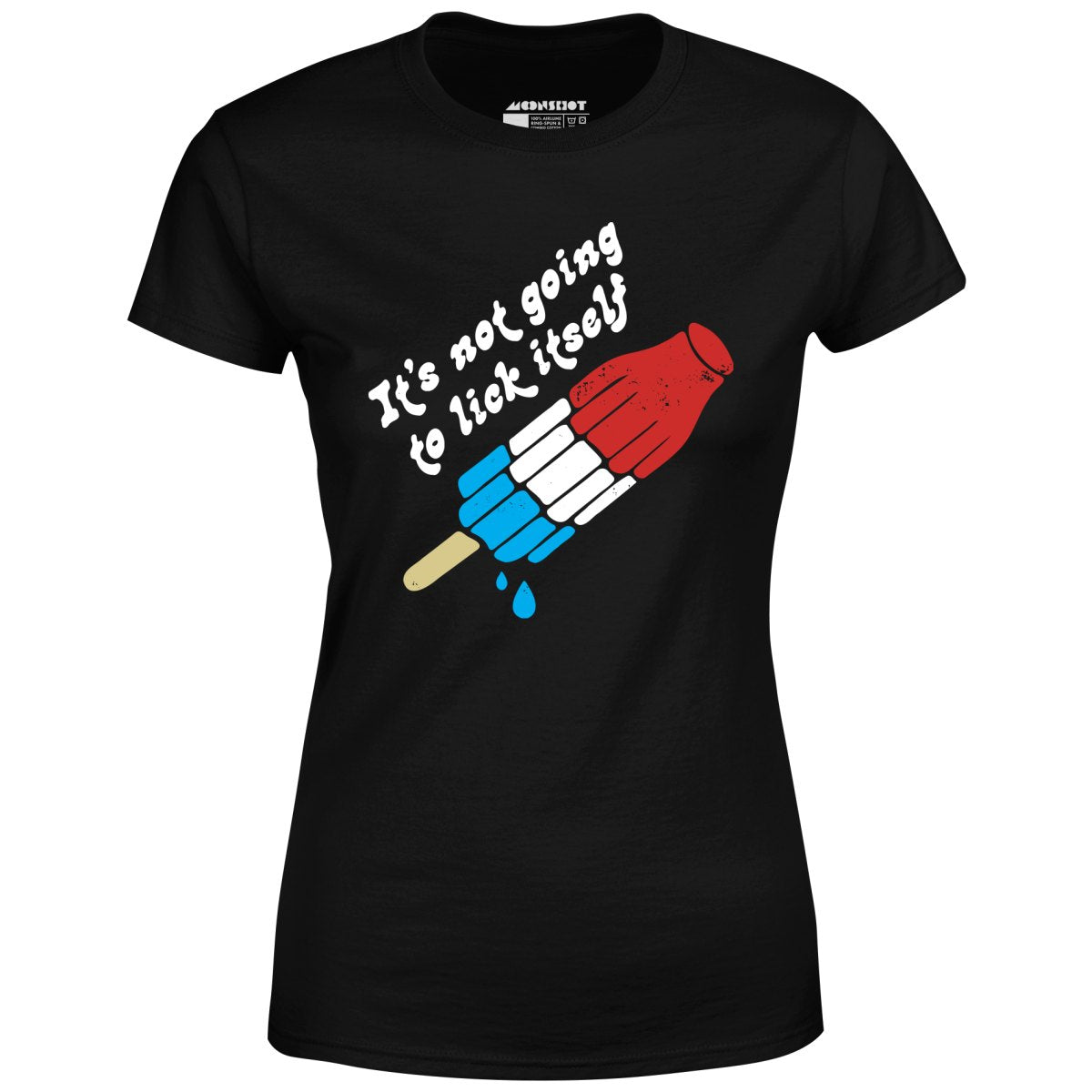 It's Not Going to Lick Itself - Women's T-Shirt