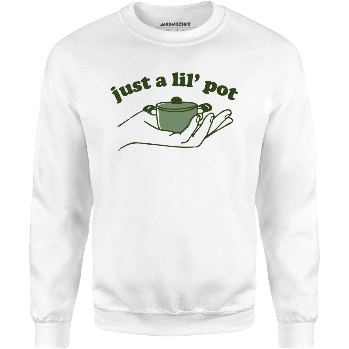 Just a Lil' Pot - Unisex Sweatshirt