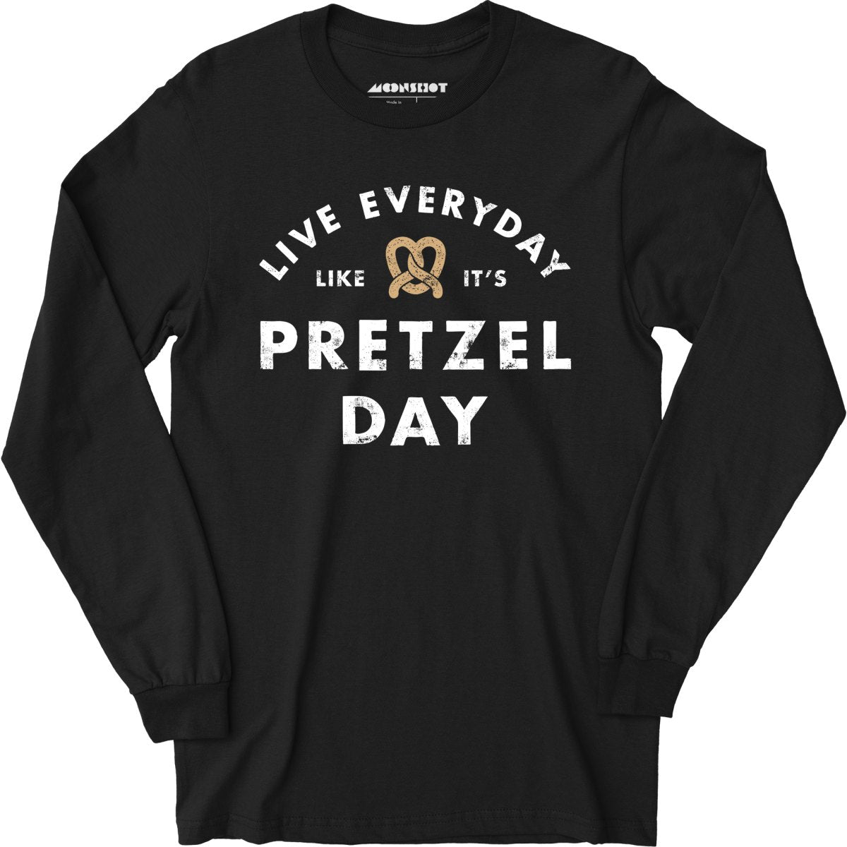 Live Everyday Like It's Pretzel Day - Long Sleeve T-Shirt