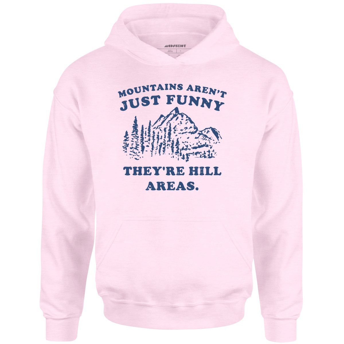 Mountains Aren't Just Funny - Unisex Hoodie