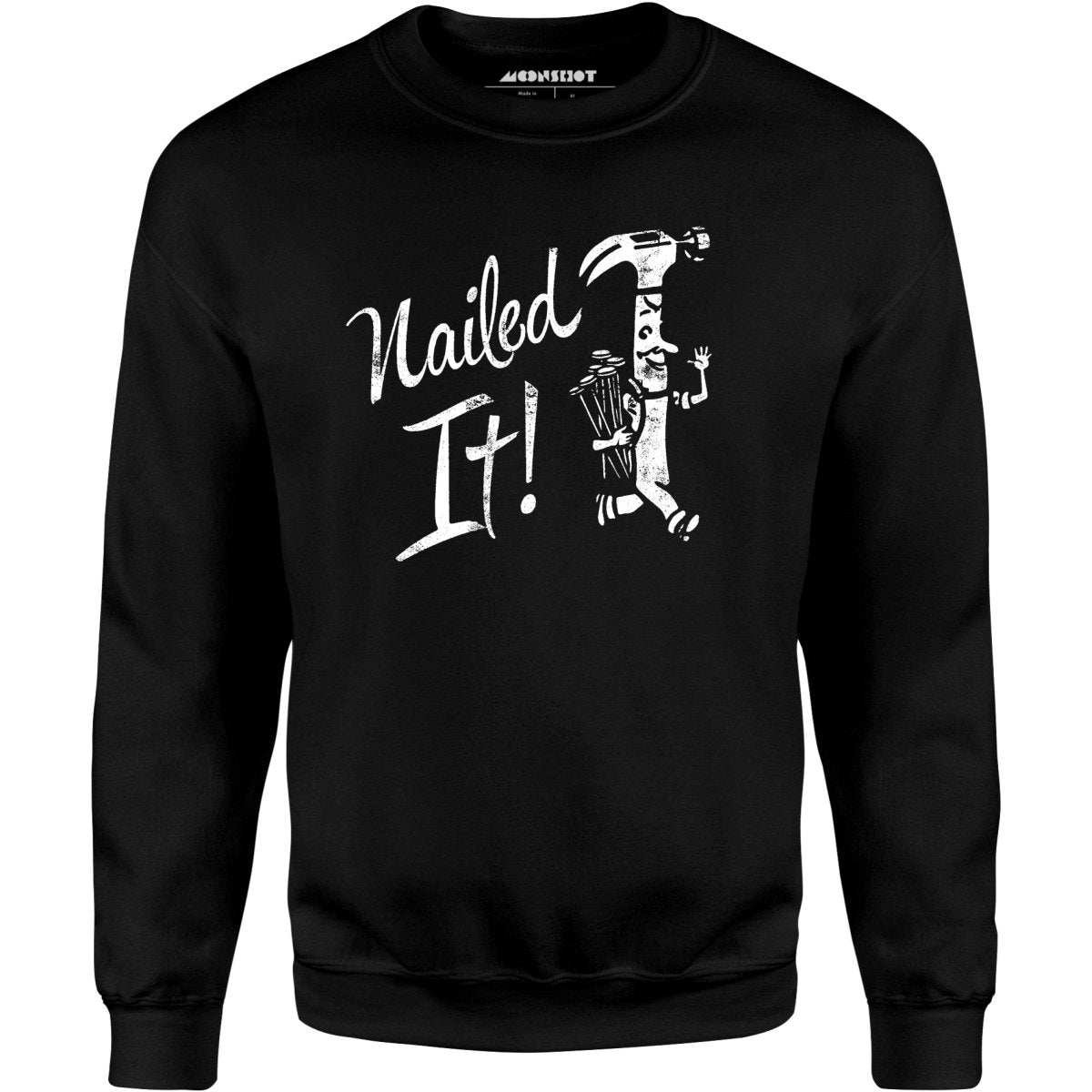 Nailed It! - Unisex Sweatshirt