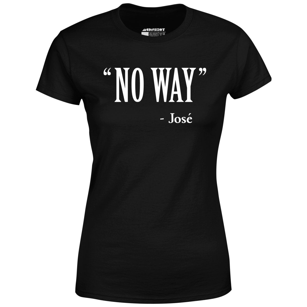 No Way Jose - Women's T-Shirt