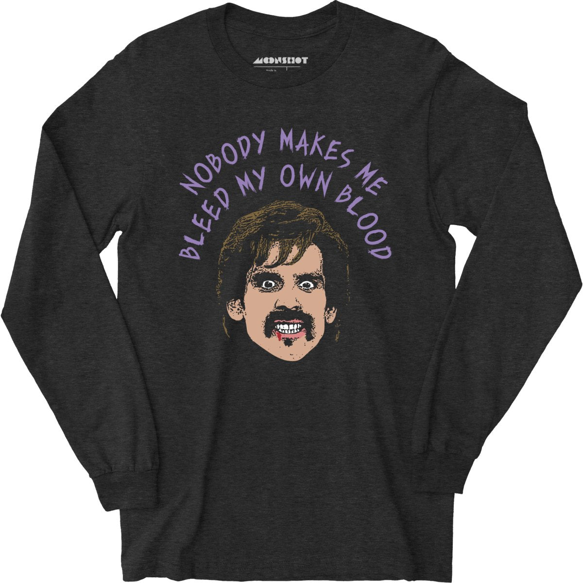 Nobody Makes Me Bleed My Own Blood - Long Sleeve T-Shirt