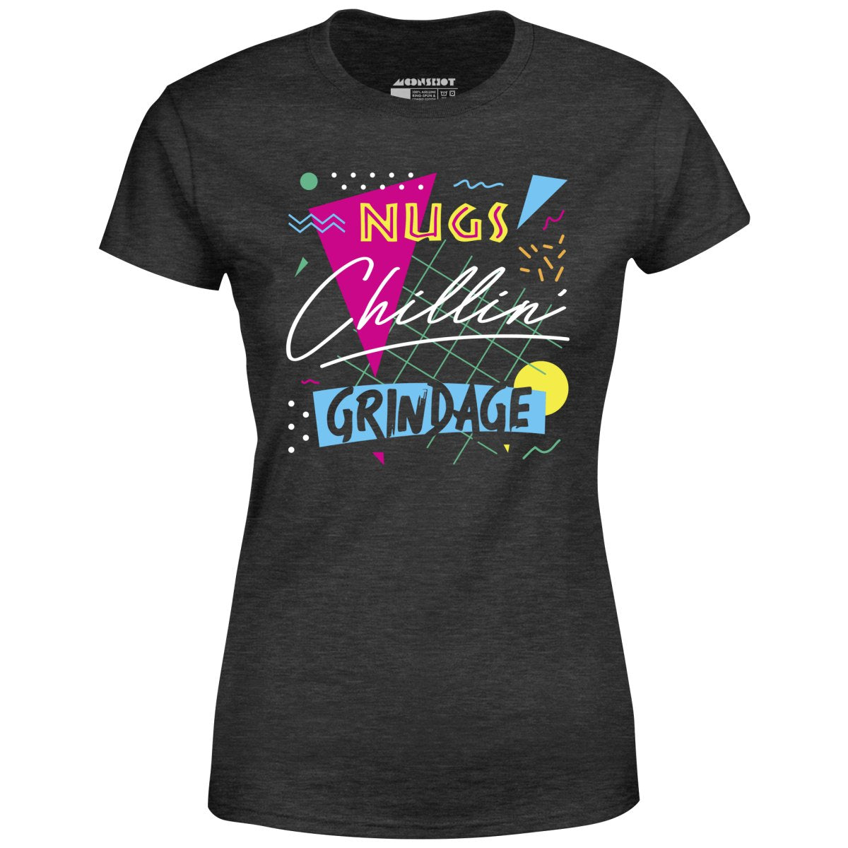 Nugs, Chillin', and Grindage - Women's T-Shirt