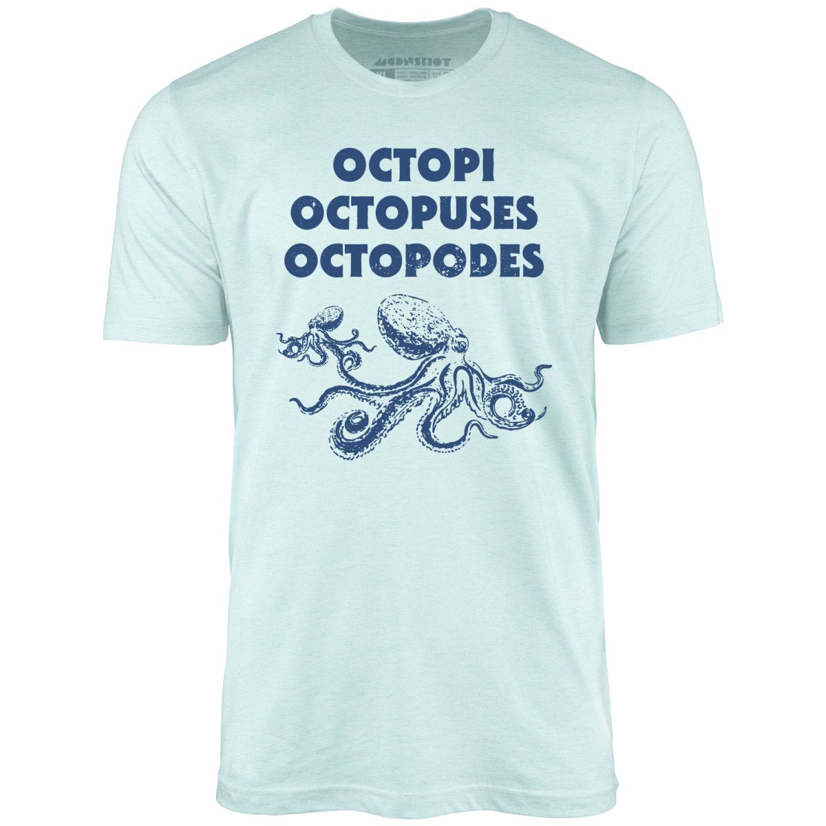 Octopi Octopuses Octopodes - Unisex T-Shirt