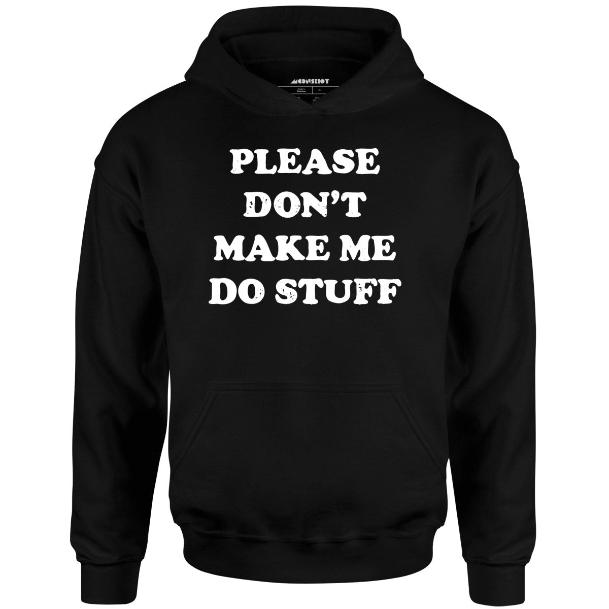 Please Don't Make Me Do Stuff - Unisex Hoodie