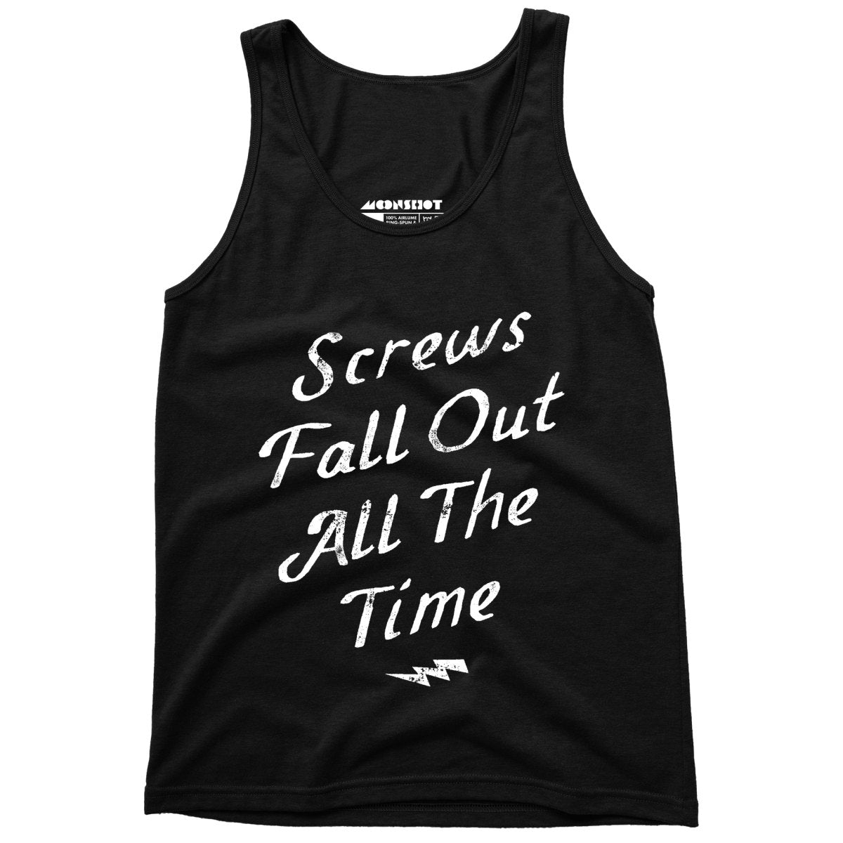 Screws Fall Out All The Time - Unisex Tank Top