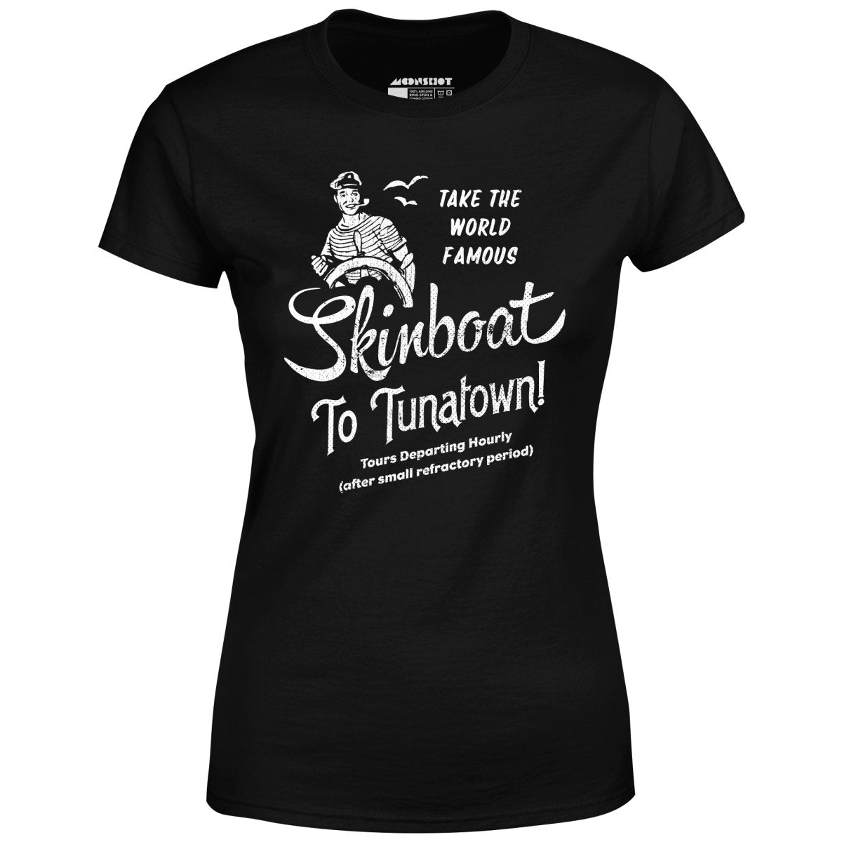 Skinboat to Tuna Town - Women's T-Shirt