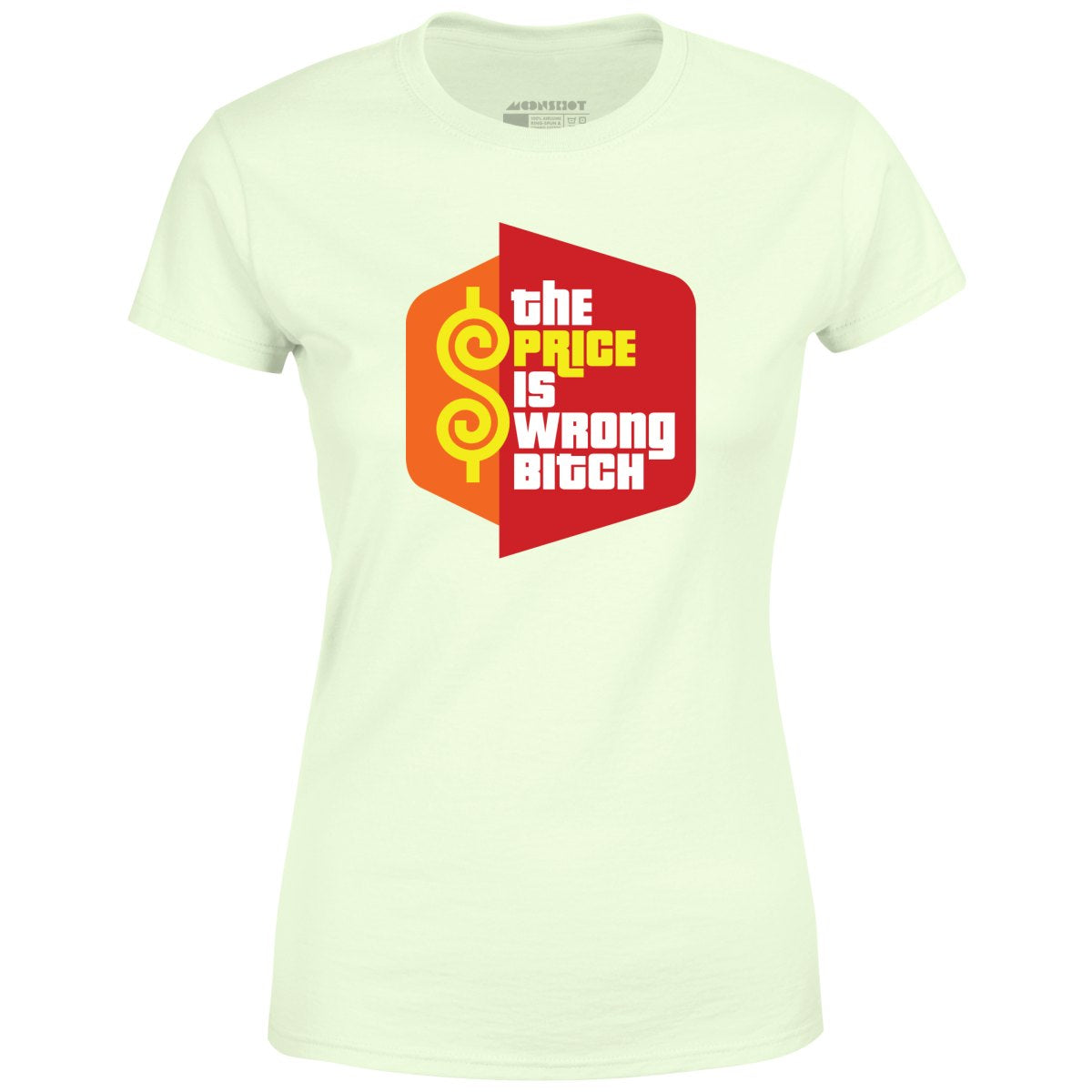 The Price is Wrong Bitch - Women's T-Shirt