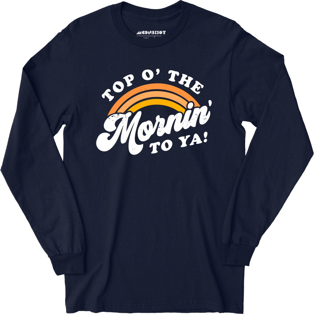 Top O' The Mornin' To Ya - Long Sleeve T-Shirt