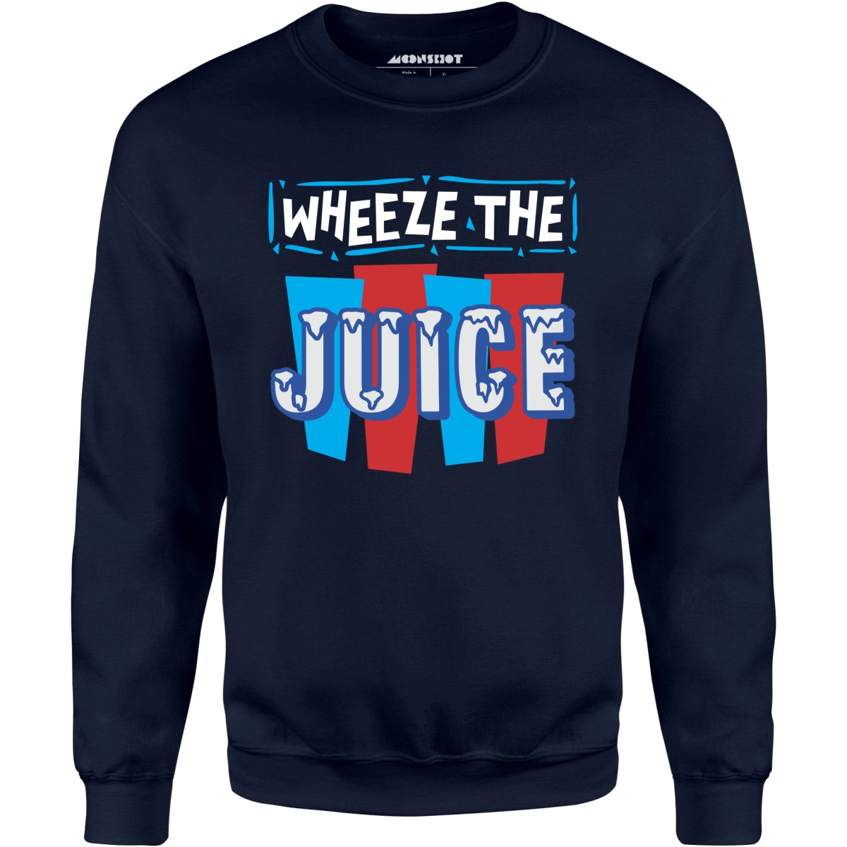 Wheeze The Juice - Unisex Sweatshirt