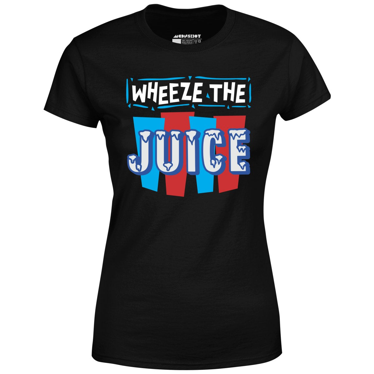 Wheeze The Juice - Women's T-Shirt