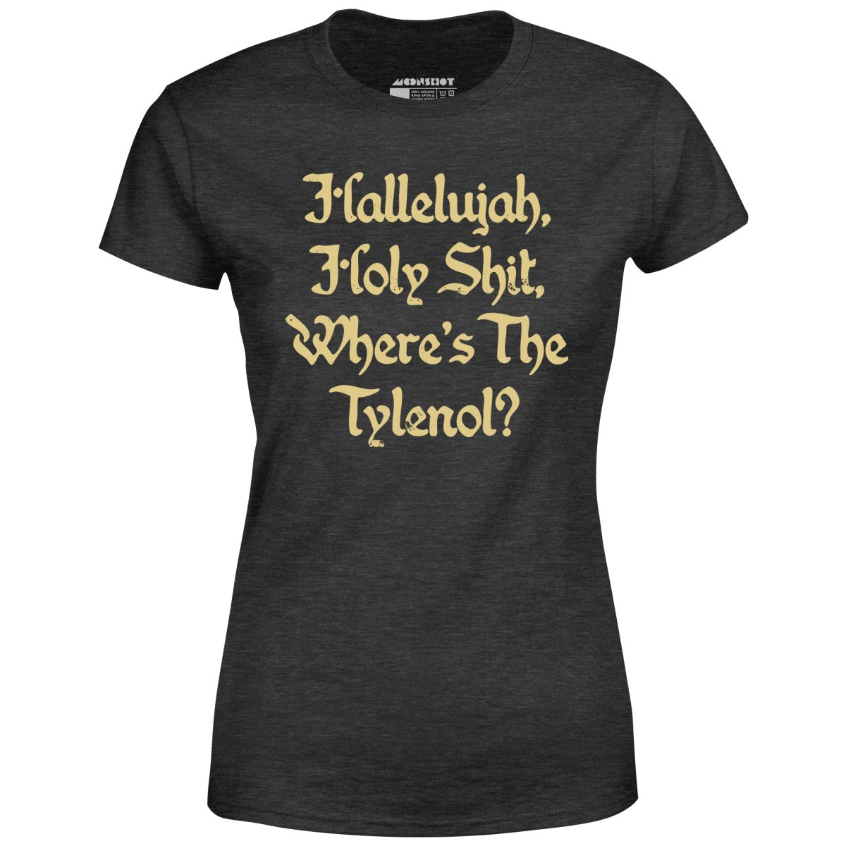 Where's the Tylenol? - Women's T-Shirt