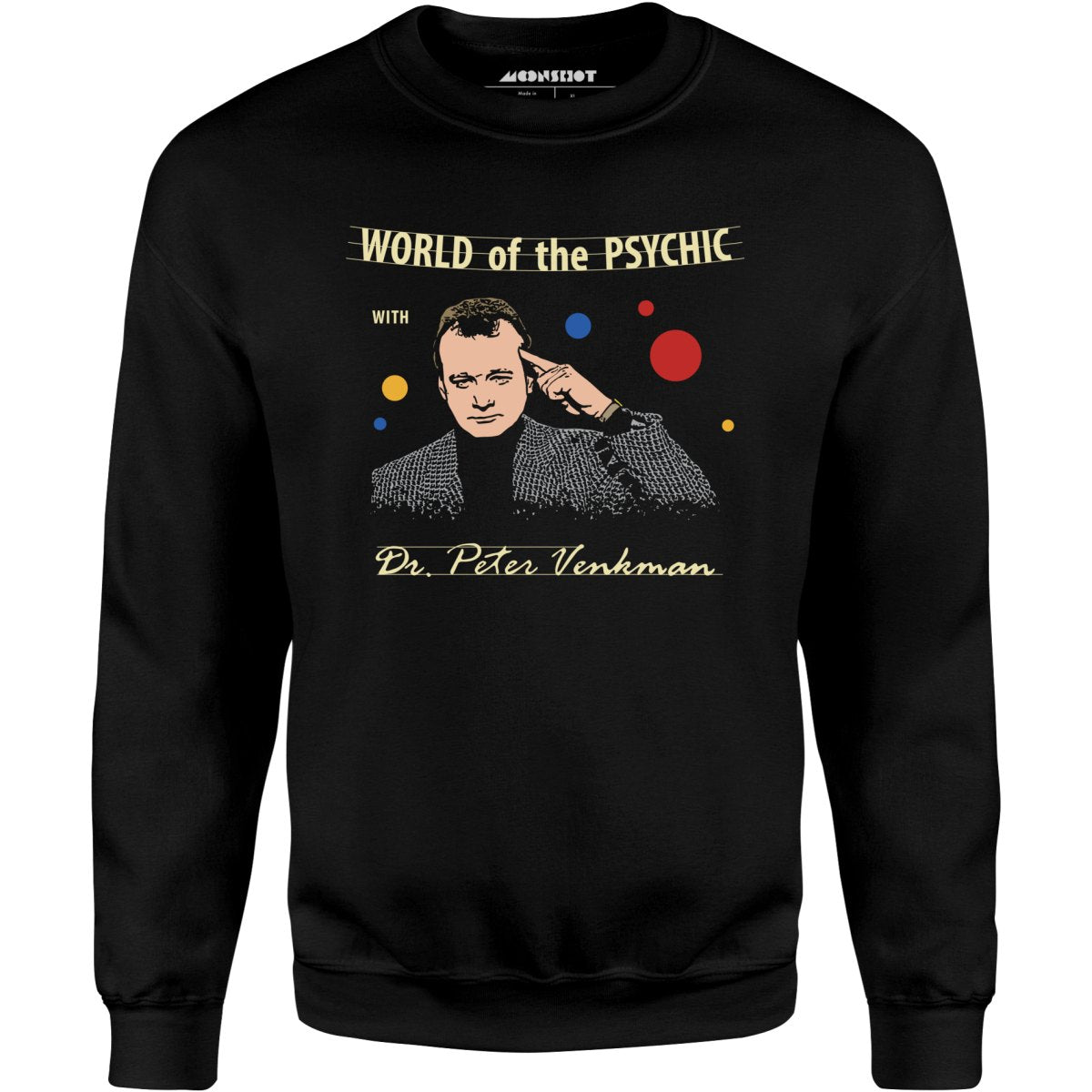 World of the Psychic with Dr. Peter Venkman - Unisex Sweatshirt