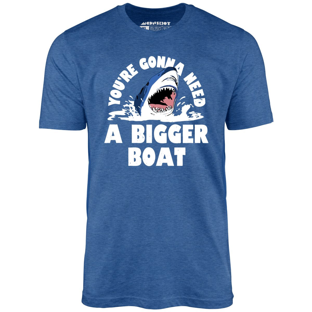 You're Gonna Need A Bigger boat - Unisex T-Shirt