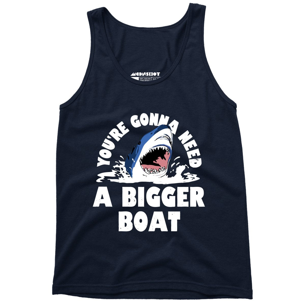 You're Gonna Need A Bigger boat - Unisex Tank Top